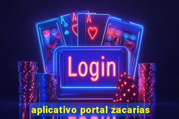 aplicativo portal zacarias